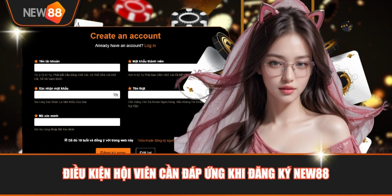 Điều kiện hội viên cần đáp ứng khi đăng ký NEW88