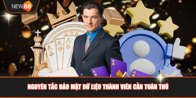 Nguyên tắc bảo mật dữ liệu thành viên cần tuân thủ