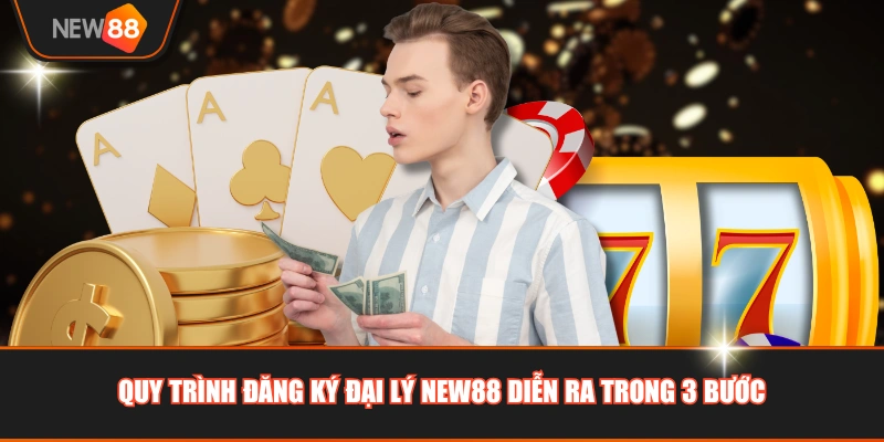 Quy trình đăng ký đại lý NEW88 diễn ra trong 3 bước